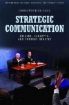 Strategic Communication: Origins， Concepts， and Current Debates (Contemporary Military， Strategic， and Security Issues) [Hardcover]
