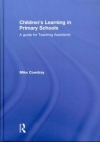 Children，s Learning in Primary Schools: A Guide for Teaching Assistants