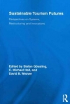 Sustainable Tourism Futures: Perspectives on Systems Restructuring and Innovations