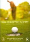 Skill Acquisition in Sport: Research, Theory and Practice 