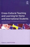 Cross-Cultural Teaching and Learning for Home and International Students: Internationalisation of Pedagogy and Curriculum in Higher Education