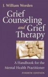 Grief Counseling and Grief Therapy :A Handbook for the Mental Health Practitioner