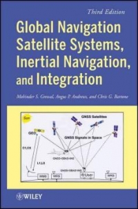 GLOBAL NAVIGATION SATELLITE SYSTEMS， INERTIAL NAVIGATION， AND INTERGRATION 3/E