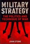 Military Strategy: The Politics and Technique of War